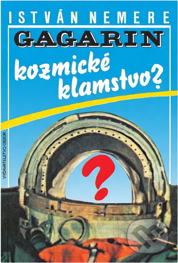 Kniha: Gagarin - kozmické klamstvo? (István Nemere). , 1990 Kniha: Gagarin - kozmické klamstvo? (István Nemere). , 1990