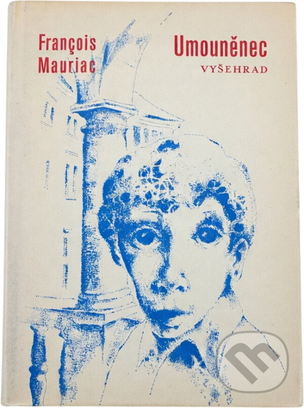 Kniha: Umouněnec (François Mauriac). Vyšehrad, 1983 Kniha: Umouněnec (François Mauriac). Vyšehrad, 1983