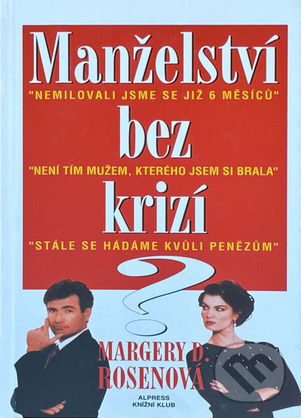 Kniha: Manželství bez krizí? (Margery D. Rosen). Alpress, 1996 Kniha: Manželství bez krizí? (Margery D. Rosen). Alpress, 1996