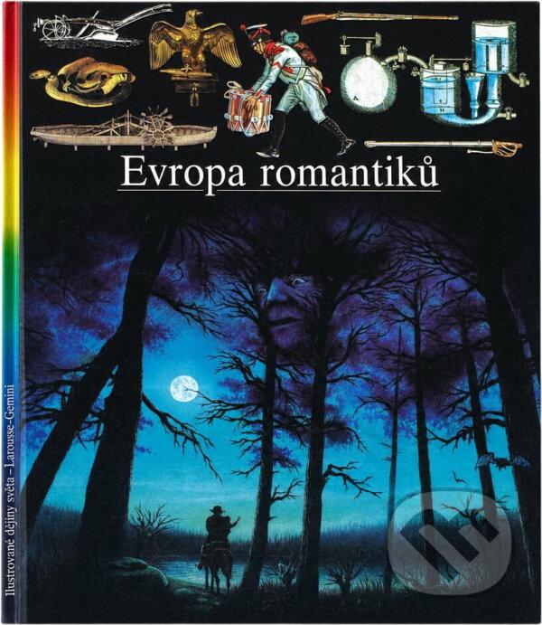 Kniha: Evropa romantiků (Alain Pigeard, Gérard Gengembre, Jean-Carlos Carmignani, Patrick Jusseaux, Philippe Levillain, Roland Marx a Serge Cosseron). GEMINI, 1995 Kniha: Evropa romantiků (Alain Pigeard, Gérard Gengembre, Jean-Carlos Carmignani, Patrick Jusseaux, Philippe Levillain, Roland Marx a Serge Cosseron). GEMINI, 1995