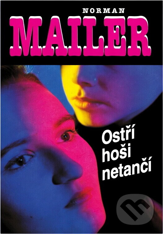 Kniha: Ostří hoši netančí (Norman Mailer). Slovenský spisovateľ, 1994 Kniha: Ostří hoši netančí (Norman Mailer). Slovenský spisovateľ, 1994