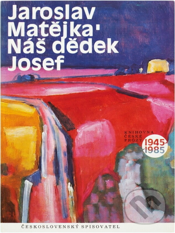 Kniha: Náš dědek Josef (Jaroslav Matějka). Československý spisovatel, 1978 Kniha: Náš dědek Josef (Jaroslav Matějka). Československý spisovatel, 1978