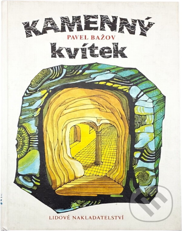 Kniha: Kamenný kvítek (Pavel Petrovič Bažov). Lidové nakladatelství, 1991 Kniha: Kamenný kvítek (Pavel Petrovič Bažov). Lidové nakladatelství, 1991