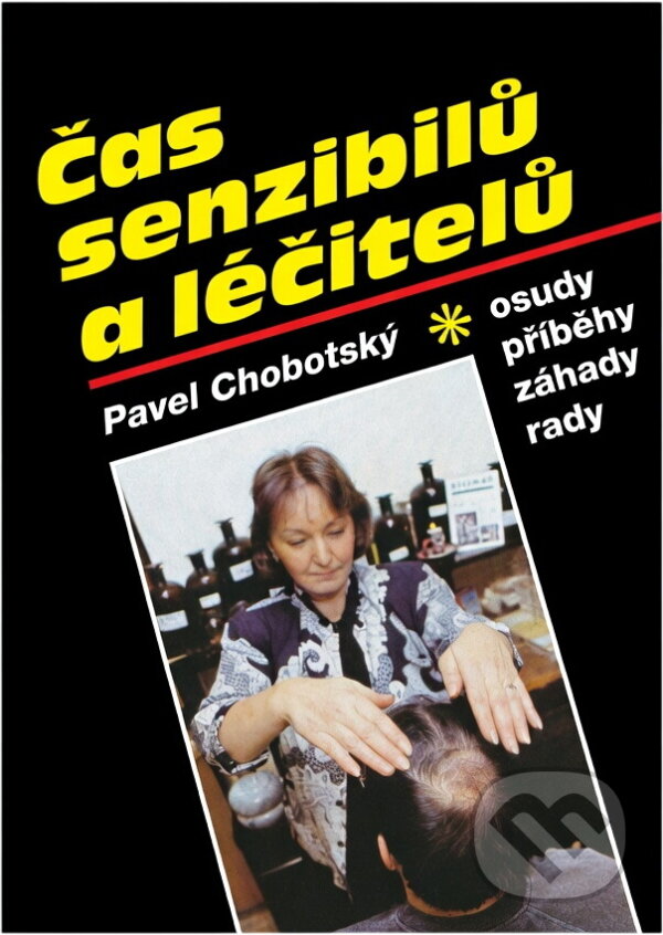 Kniha: Čas senzibilů a léčitelů : osudy, příběhy, záhady, rady (Pavel Chobotský). , 1992 Kniha: Čas senzibilů a léčitelů : osudy, příběhy, záhady, rady (Pavel Chobotský). , 1992