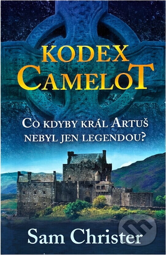 Kniha: Kodex Camelot (Sam Christer). , 2018 Kniha: Kodex Camelot (Sam Christer). , 2018