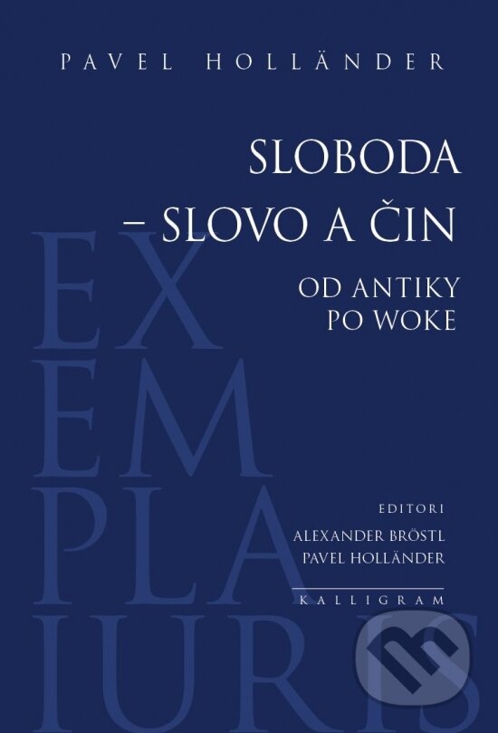 Kniha: Sloboda – slovo a čin (Pavel Holländer). Kalligram, 2023 Kniha: Sloboda – slovo a čin (Pavel Holländer). Kalligram, 2023