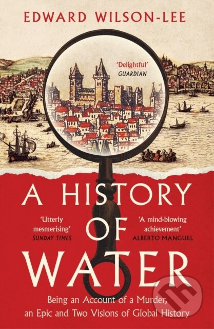 Kniha: A History of Water (Edward Wilson-Lee). William Collins, 2023 Kniha: A History of Water (Edward Wilson-Lee). William Collins, 2023