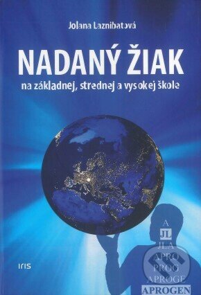 Kniha: Nadaný žiak (Jolana Laznibatová). IRIS, 2023 Kniha: Nadaný žiak (Jolana Laznibatová). IRIS, 2023