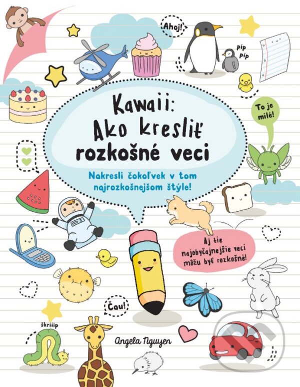 Kniha: Kawaii: Ako kresliť rozkošné veci (Slovart). Slovart, 2023 Kniha: Kawaii: Ako kresliť rozkošné veci (Slovart). Slovart, 2023
