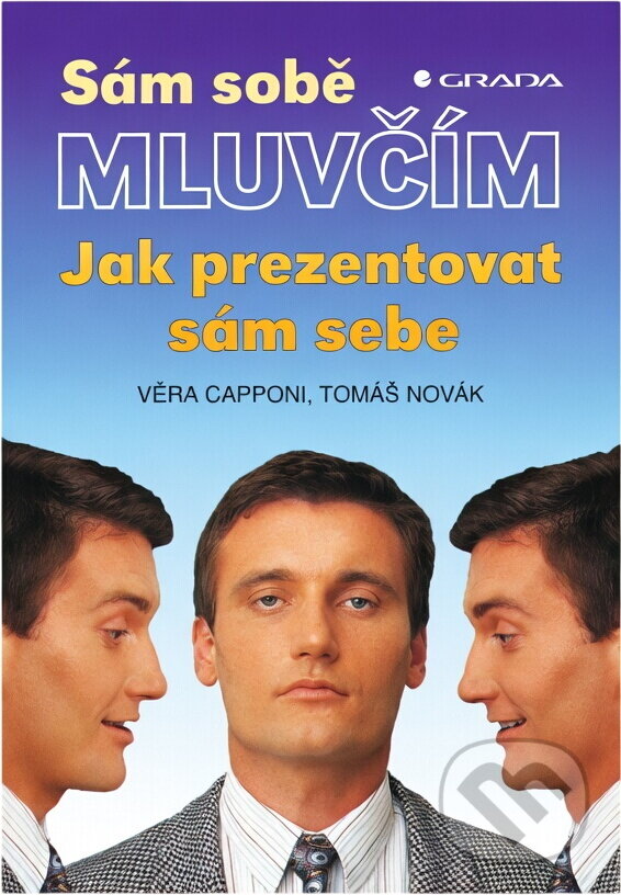 Kniha: Sám sobě mluvčím : jak prezentovat sám sebe (Tomáš Novák a Věra Capponi). , 1994 Kniha: Sám sobě mluvčím : jak prezentovat sám sebe (Tomáš Novák a Věra Capponi). , 1994