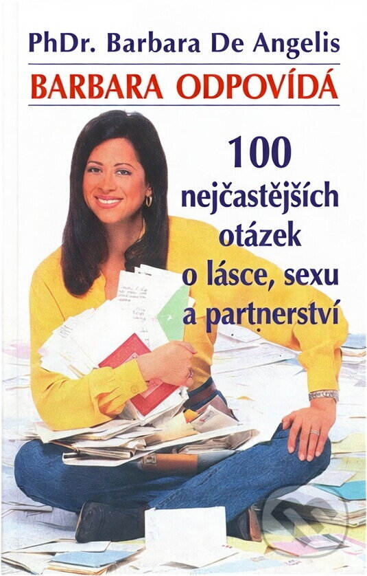 Kniha: Barbara odpovídá : 100 nejčastějších otázek o lásce, sexu a partnerství (Barbara De Angelis). Talpress, 1997 Kniha: Barbara odpovídá : 100 nejčastějších otázek o lásce, sexu a partnerství (Barbara De Angelis). Talpress, 1997