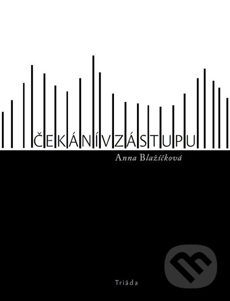 E-kniha: Čekání v zástupu (Anna Blažíčková). Triáda, 2015 E-kniha: Čekání v zástupu (Anna Blažíčková). Triáda, 2015