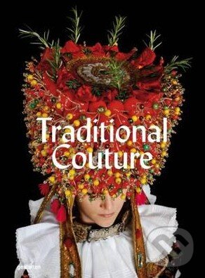 Kniha: Traditional Couture (Gregor Hohenberg). Gestalten Verlag, 2015 Kniha: Traditional Couture (Gregor Hohenberg). Gestalten Verlag, 2015