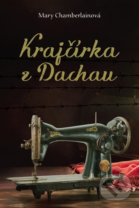 Kniha: Krajčírka z Dachau (Mary Chamberlain). Fortuna Libri, 2015 Kniha: Krajčírka z Dachau (Mary Chamberlain). Fortuna Libri, 2015