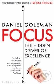 Kniha: Focus (Daniel Goleman). Bloomsbury, 2014 Kniha: Focus (Daniel Goleman). Bloomsbury, 2014