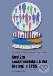 Kniha: Analýza sociálněvědních dat (nejen) v SPSS (Ladislav Rabušic, Petr Mareš a Petr Soukup). Masarykova univerzita, 2015 Kniha: Analýza sociálněvědních dat (nejen) v SPSS (Ladislav Rabušic, Petr Mareš a Petr Soukup). Masarykova univerzita, 2015