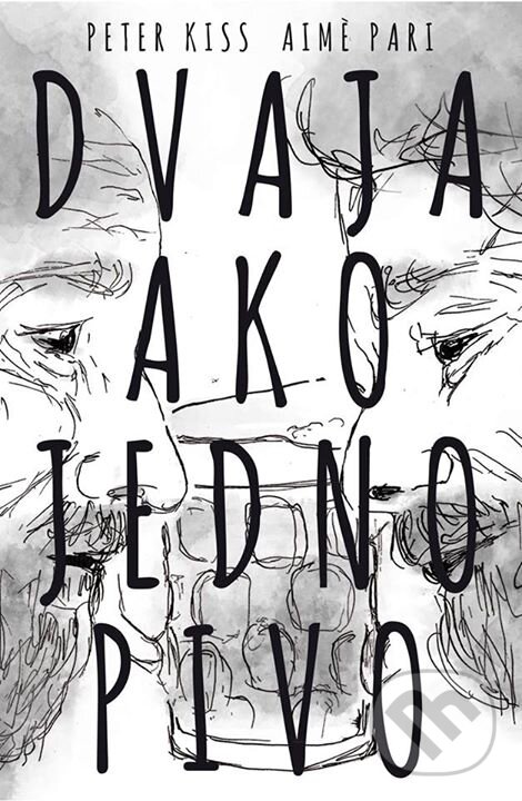 Kniha: Dvaja ako jedno pivo (Peter Kiss). Citadella, 2015 Kniha: Dvaja ako jedno pivo (Peter Kiss). Citadella, 2015