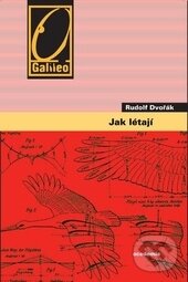 Kniha: Jak létají (Rudolf Dvořák). Academia, 2015 Kniha: Jak létají (Rudolf Dvořák). Academia, 2015