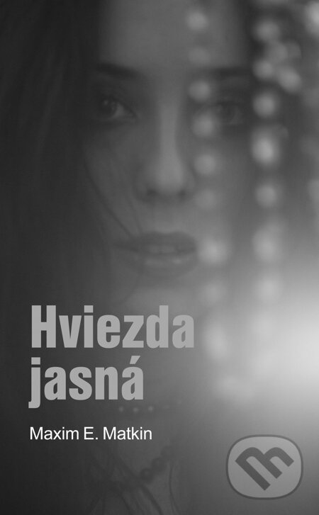 E-kniha: Hviezda jasná (Maxim E. Matkin). Slovart, 2014 E-kniha: Hviezda jasná (Maxim E. Matkin). Slovart, 2014