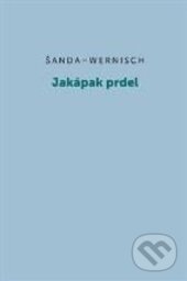 Kniha: Jakápak prdel (Ivan Wernisch, Michal Šanda a Zdeněk Cibulka). Druhé město, 2015 Kniha: Jakápak prdel (Ivan Wernisch, Michal Šanda a Zdeněk Cibulka). Druhé město, 2015