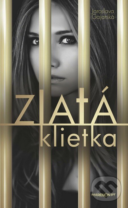 Kniha: Zlatá klietka (Jaroslava Gajarská). Marenčin PT, 2015 Kniha: Zlatá klietka (Jaroslava Gajarská). Marenčin PT, 2015