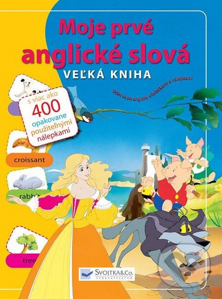 Kniha: Moje prvé anglické slová (Autorský kolektiv). Svojtka&Co., 2009 Kniha: Moje prvé anglické slová (Autorský kolektiv). Svojtka&Co., 2009