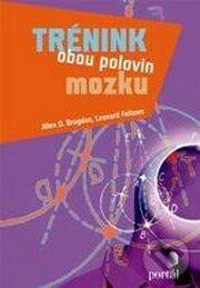 Kniha: Trénink obou polovin mozku (Allen D. Bragdon a Leonard Fellows). Portál, 2015 Kniha: Trénink obou polovin mozku (Allen D. Bragdon a Leonard Fellows). Portál, 2015