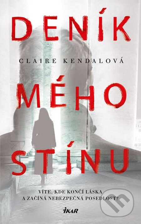 Kniha: Deník mého stínu (Claire Kendal). Ikar CZ, 2015 Kniha: Deník mého stínu (Claire Kendal). Ikar CZ, 2015