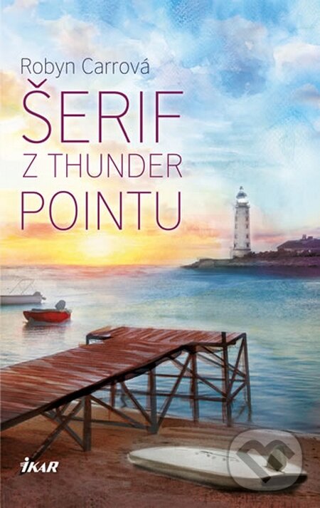 Kniha: Thunder Point 2: Šerif z Thunder Pointu (Robyn Carrová). Ikar CZ, 2015 Kniha: Thunder Point 2: Šerif z Thunder Pointu (Robyn Carrová). Ikar CZ, 2015