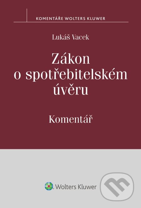 E-kniha: Zákon o spotřebitelském úvěru. Komentář (Lukáš Vacek). Wolters Kluwer, 2015 E-kniha: Zákon o spotřebitelském úvěru. Komentář (Lukáš Vacek). Wolters Kluwer, 2015
