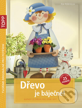 Kniha: Dřevo je báječné! (Pia Pedevilla). Bookmedia, 2015 Kniha: Dřevo je báječné! (Pia Pedevilla). Bookmedia, 2015