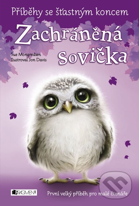 E-kniha: Příběhy se šťastným koncem – Zachráněná sovička (Sue Mongredien). Nakladatelství Fragment, 2015 E-kniha: Příběhy se šťastným koncem – Zachráněná sovička (Sue Mongredien). Nakladatelství Fragment, 2015