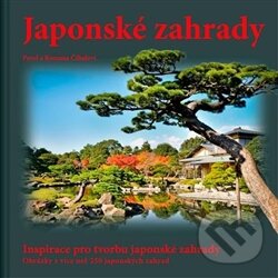 Kniha: Japonské zahrady (Pavel Číhal a Romana Číhalová). Pavel Číhal - Ginkgo, 2015 Kniha: Japonské zahrady (Pavel Číhal a Romana Číhalová). Pavel Číhal - Ginkgo, 2015