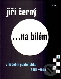 Kniha: Jiří Černý ...na bílém (Jiří Černý). Galén, 2014 Kniha: Jiří Černý ...na bílém (Jiří Černý). Galén, 2014