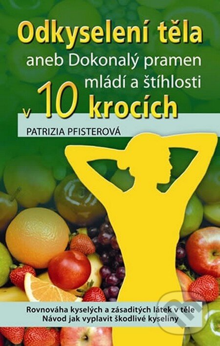 Kniha: Odkyselení těla (Patrizia Pfisterová). NOXI, 2011 Kniha: Odkyselení těla (Patrizia Pfisterová). NOXI, 2011