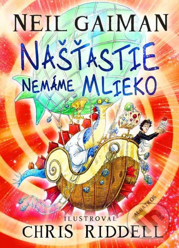 Kniha: Našťastie nemáme mlieko (Neil Gaiman). Albatros SK, 2015 Kniha: Našťastie nemáme mlieko (Neil Gaiman). Albatros SK, 2015