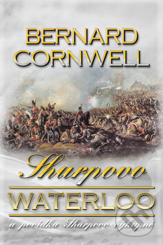Kniha: Sharpovo Waterloo (Bernard Cornwell). OLDAG, 2015 Kniha: Sharpovo Waterloo (Bernard Cornwell). OLDAG, 2015