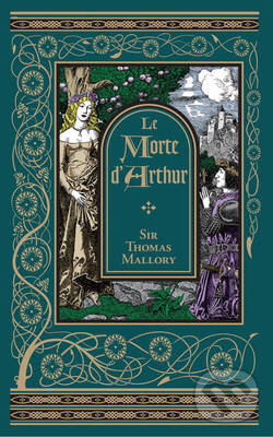 Kniha: Le Morte D'Arthur (Thomas Mallory). Sterling, 2015 Kniha: Le Morte D'Arthur (Thomas Mallory). Sterling, 2015