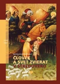 Kniha: Človek a svet zvierat v stredoveku (Daniela Dvořáková a kolektív). VEDA, 2015 Kniha: Človek a svet zvierat v stredoveku (Daniela Dvořáková a kolektív). VEDA, 2015
