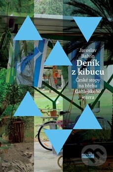 Kniha: Deník z kibucu (Jaroslav Balvín). Novela Bohemica, 2015 Kniha: Deník z kibucu (Jaroslav Balvín). Novela Bohemica, 2015