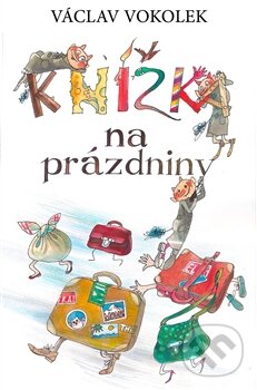 Kniha: Knížka na prázdniny (Václav Vokolek). Garamond, 2015 Kniha: Knížka na prázdniny (Václav Vokolek). Garamond, 2015