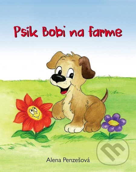 Kniha: Psík Bobi na farme (Alena Penzešová). Fortuna Libri, 2015 Kniha: Psík Bobi na farme (Alena Penzešová). Fortuna Libri, 2015