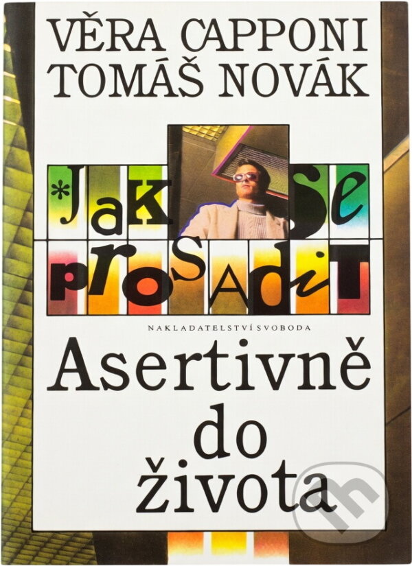 Kniha: Jak se prosadit : asertivně do života (Tomáš Novák a Věra Capponi). , 1992 Kniha: Jak se prosadit : asertivně do života (Tomáš Novák a Věra Capponi). , 1992