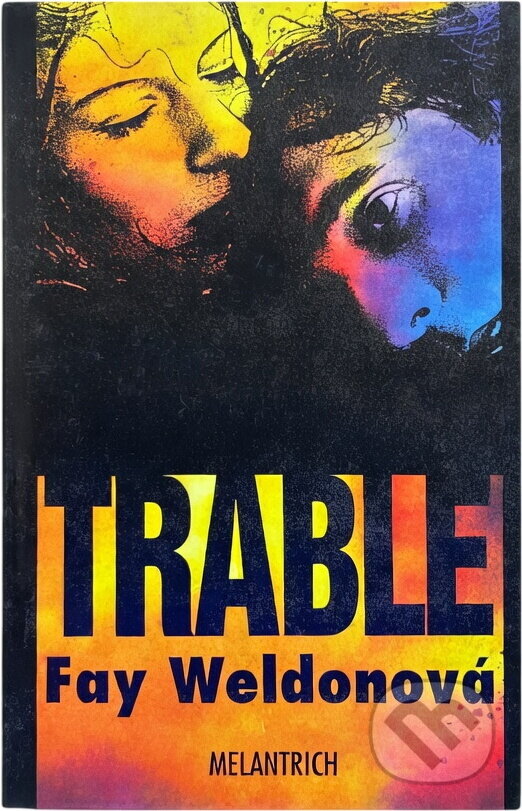 Kniha: Trable (Fay Weldon). Melantrich, 1995 Kniha: Trable (Fay Weldon). Melantrich, 1995
