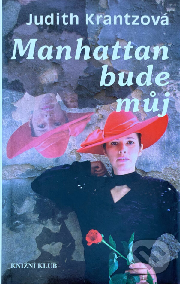 Kniha: Manhattan bude můj (Judith Krantz). Knižní klub, 1995 Kniha: Manhattan bude můj (Judith Krantz). Knižní klub, 1995