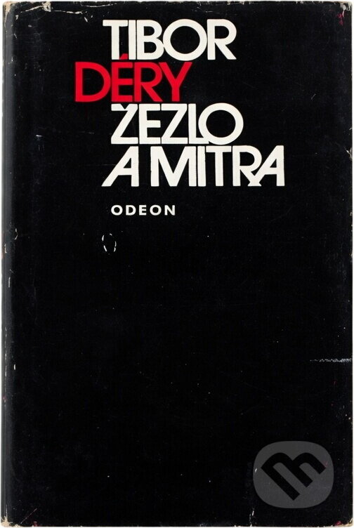 Kniha: Žezlo a mitra (Tibor Déry). Odeon, 1973 Kniha: Žezlo a mitra (Tibor Déry). Odeon, 1973