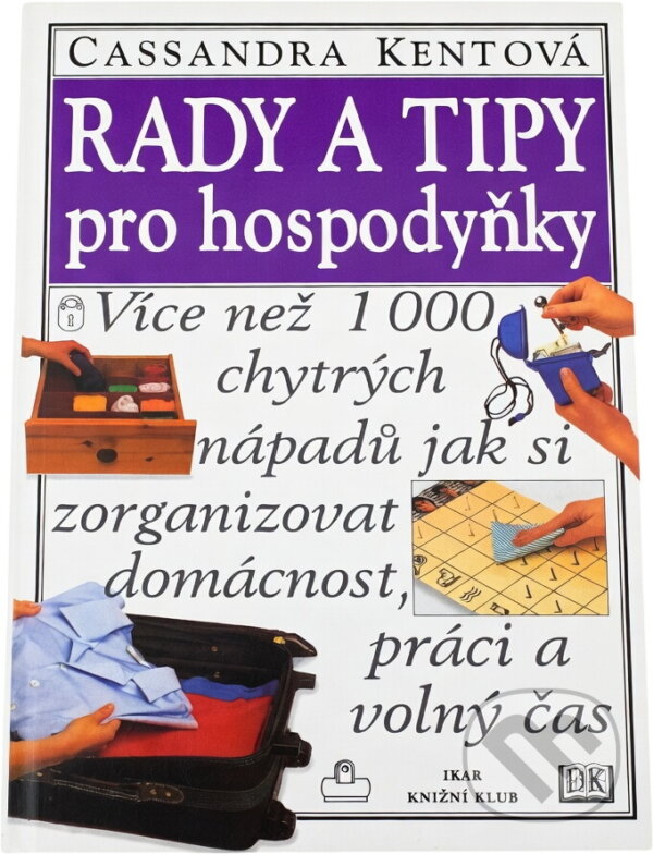Kniha: Rady a tipy pro hospodyňky (Cassandra Kent). , 1998 Kniha: Rady a tipy pro hospodyňky (Cassandra Kent). , 1998