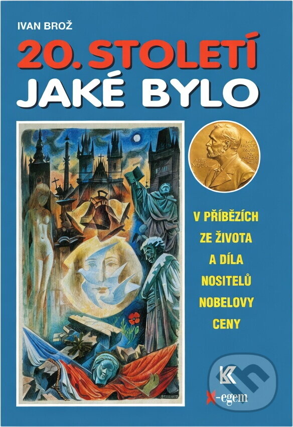 Kniha: 20. století jaké bylo : (v příbězích ze života a díla nositelů Nobelovy ceny) (Ivan Brož). , 1999 Kniha: 20. století jaké bylo : (v příbězích ze života a díla nositelů Nobelovy ceny) (Ivan Brož). , 1999