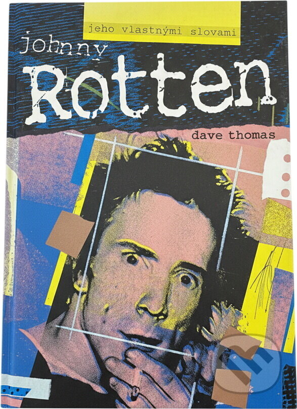 Kniha: Johnny Rotten - jeho vlastními slovy (Dave Thomas). , 1993 Kniha: Johnny Rotten - jeho vlastními slovy (Dave Thomas). , 1993
