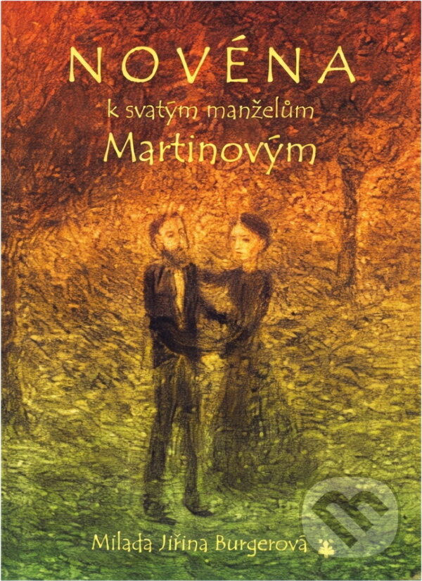 Kniha: Novéna k svatým manželům Martinovým (Milada Jiřina Burgerová). Karmelitánské nakladatelství, 2015 Kniha: Novéna k svatým manželům Martinovým (Milada Jiřina Burgerová). Karmelitánské nakladatelství, 2015